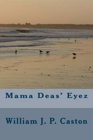 Mama Deas' Eyez de William J. P. Caston