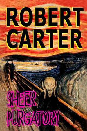 Sheer Purgatory de Robert Carter