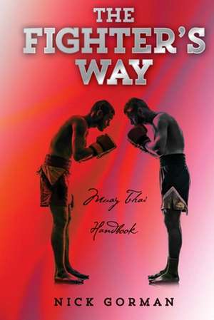 The Fighter's Way de Gorman, Mr Nick