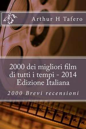 2000 Dei Migliori Film Di Tutti I Tempi - 2014 Edizione Italiana de Tafero, Arthur H.