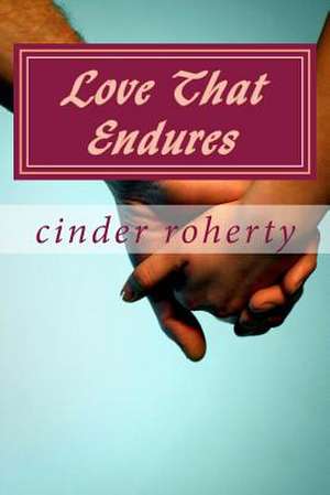 "Love That Endures" de Cinder Roherty