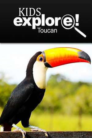 Toucan - Kids Explore de Kids Explore!