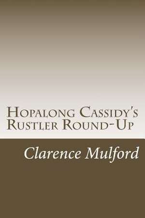 Hopalong Cassidy's Rustler Round-Up de Clarence Edward Mulford