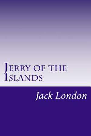 Jerry of the Islands de Jack London