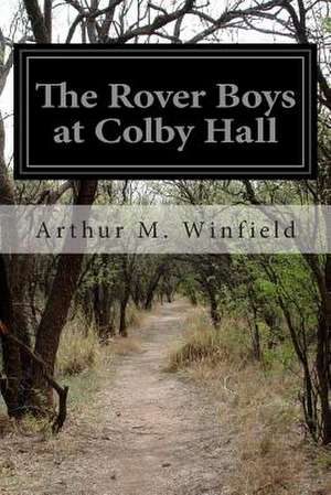 The Rover Boys at Colby Hall de Winfield, Arthur M.