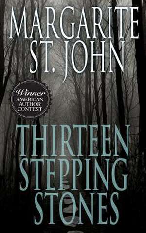 Thirteen Stepping Stones de Margarite St John