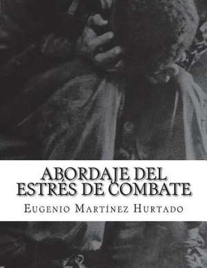 Abordaje del Estres de Combate de Eugenio Martinez Hurtado