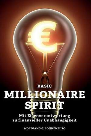 Basic Millionaire Spirit de Wolfgang G. Sonnenburg