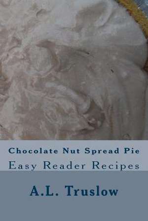 Chocolate Nut Spread Pie de A. L. Truslow