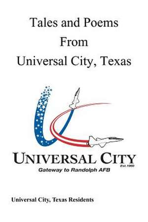 Tales and Poems from Universal City, Texas de Universal City Tx