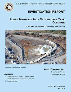 Investigation Report, Allied Terminals, Inc.- Catastrophic Tank Collapse de U. S. Chemical Safe Investigation Board