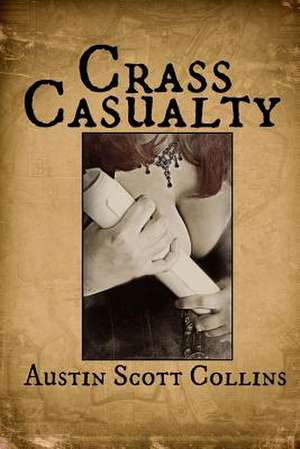 Crass Casualty de Austin Scott Collins