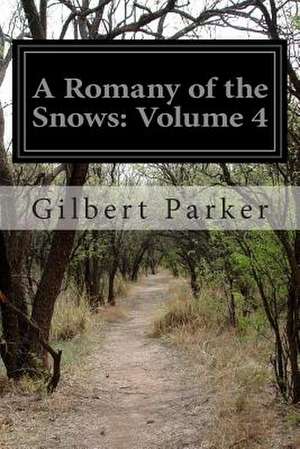 A Romany of the Snows de Gilbert Parker