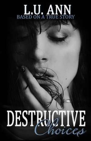 Destructive Choices de Lu Ann