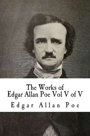 The Works of Edgar Allan Poe Vol V of V de Edgar Allan Poe