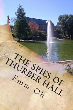 The Spies of Thurber Hall de Emm Oh