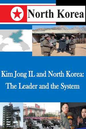 Kim Jong Il and North Korea de U. S. Army War College