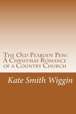 The Old Peabody Pew de Kate Douglas Smith Wiggin