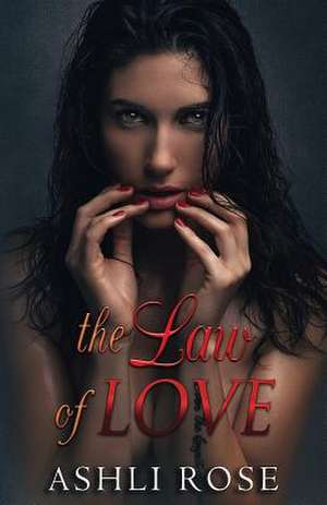 The Law of Love de Ashli Rose