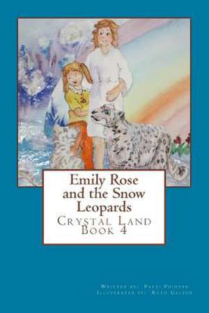 Emily Rose and the Snow Leopards in Crystal Land de Patti Pointer