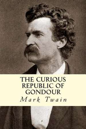 The Curious Republic of Gondour de Mark Twain