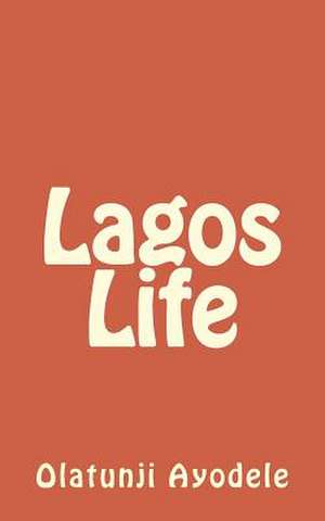 Lagos Life de Olatunji Ayodele