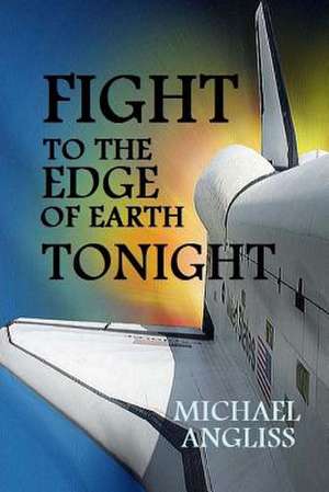 Fight to the Edge of Earth Tonight de Michael Angliss