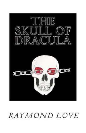 The Skull of Dracula de Raymond Pharmd Love