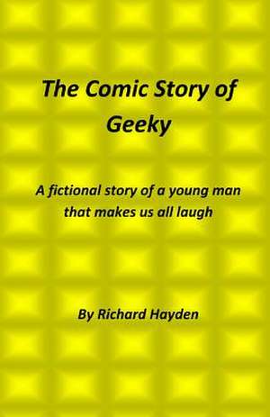 The Comic Story of Geeky de Richard Hayden