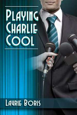 Playing Charlie Cool de Laurie Boris