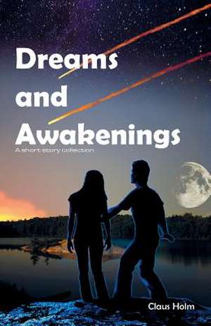 Dreams and Awakenings de Claus Holm