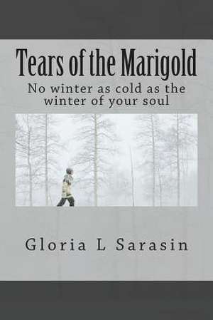 Tears of the Marigold de Mrs Gloria L. Sarasin