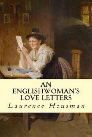 An Englishwoman's Love Letters de Laurence Housman