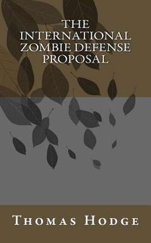 The International Zombie Defense Proposal de Thomas Hodge