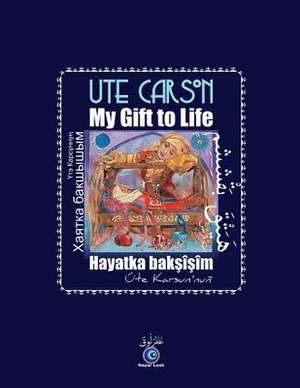 My Gift to Life - Hayatka Baksisim de Ute Carson