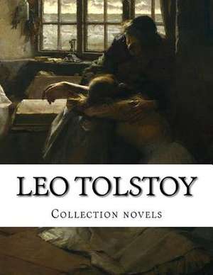 Leo Tolstoy, Collection Novels de Leo Nikolayevich Tolstoy