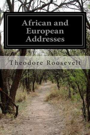 African and European Addresses de Theodore Roosevelt