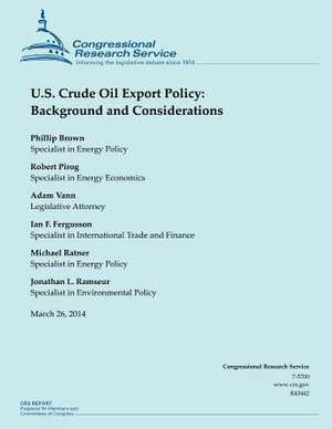 U.S. Crude Oil Export Policy de Congressional Research Service