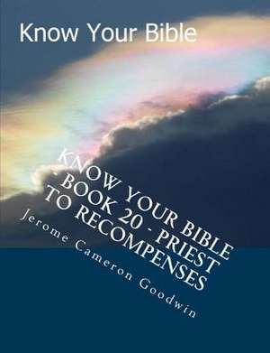 Know Your Bible - Book 20 - Priest to Recompenses de MR Jerome Cameron Goodwin