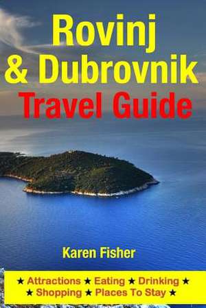 Rovinj & Dubrovnik Travel Guide de Karen Fisher