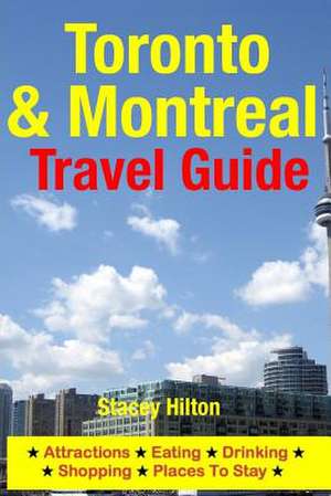 Toronto & Montreal Travel Guide de Stacey Hilton