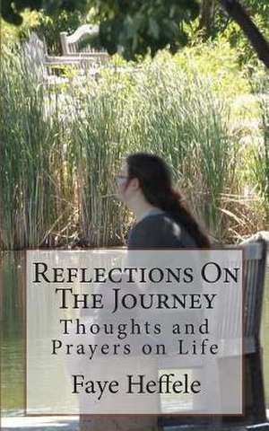 Reflections on the Journey de Faye Heffele