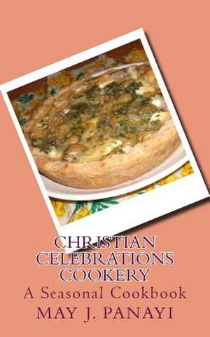 Christian Celebrations Cookery de May J. Panayi