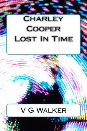 Charley Cooper Lost in Time de V. G. Walker