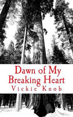 Dawn of My Breaking Heart de Vickie Knob