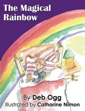 The Magical Rainbow de Deb Ogg