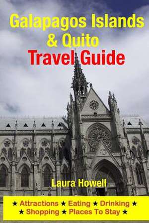 Galapagos Islands & Quito Travel Guide de Laura Howell