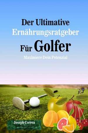 Der Ultimative Ernahrungsratgeber Fur Golfer de Correa (Zertifizierter Sport-Ernahrungsb