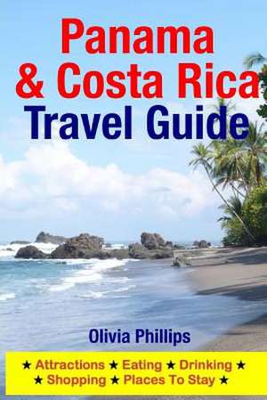 Panama & Costa Rica Travel Guide de Olivia Phillips