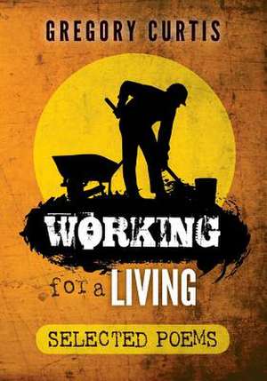 Working for a Living de Gregory Curtis